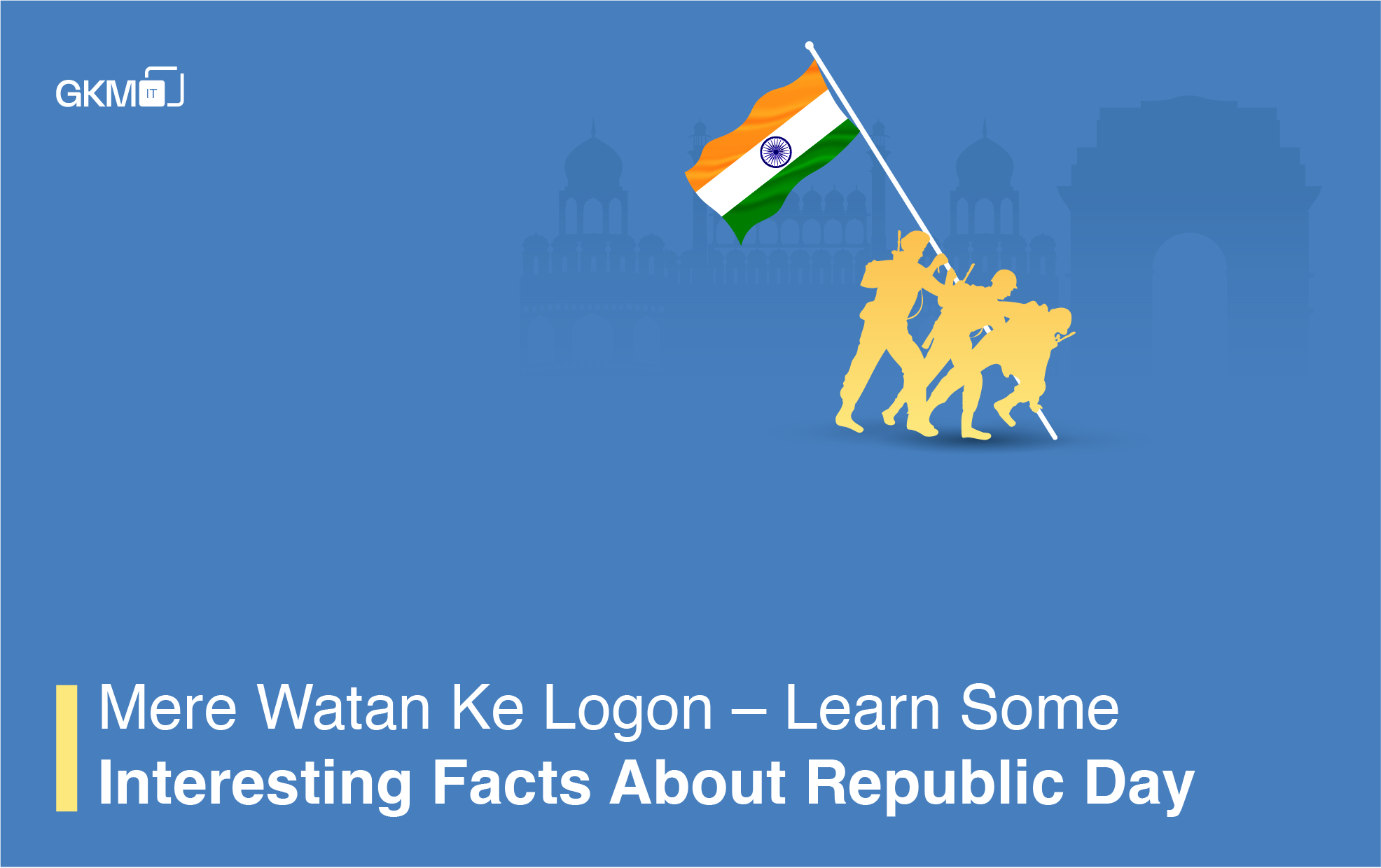 Mere Watan Ke Logon – Learn Some Interesting Facts About Republic Day
