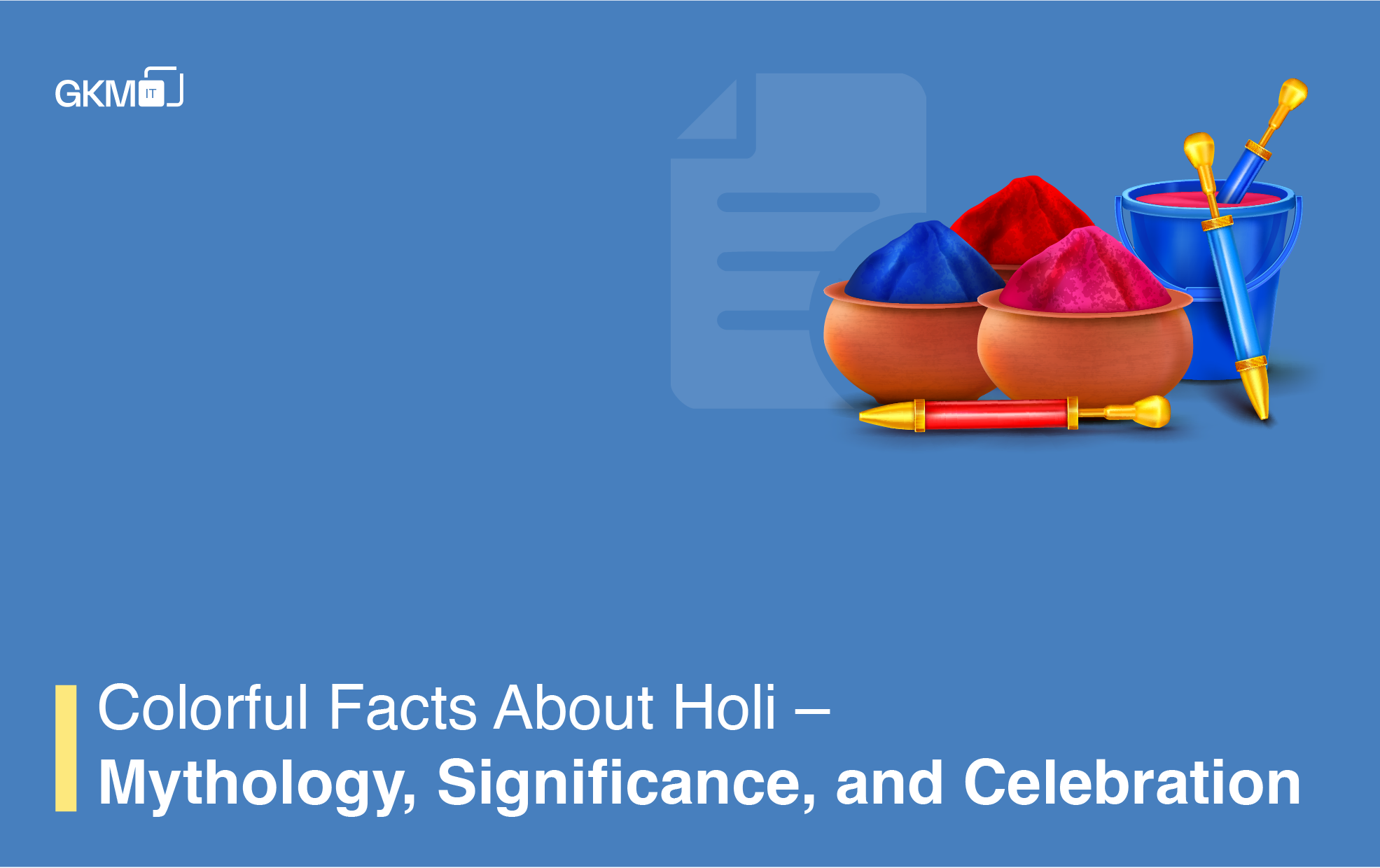 Colorful Facts About Holi – Mythology, Significance, and Celebration