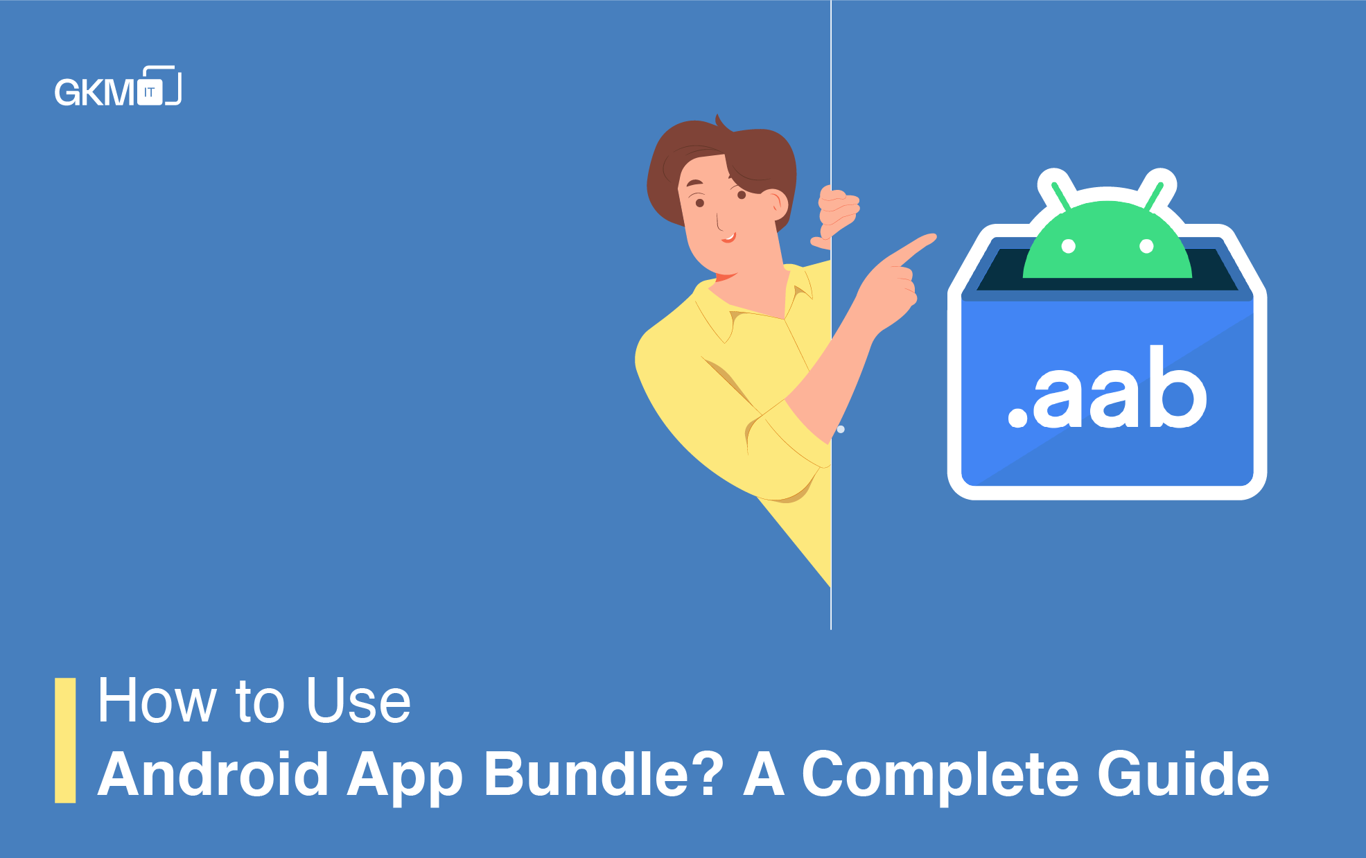 How to Use Android App Bundle? A Complete Guide