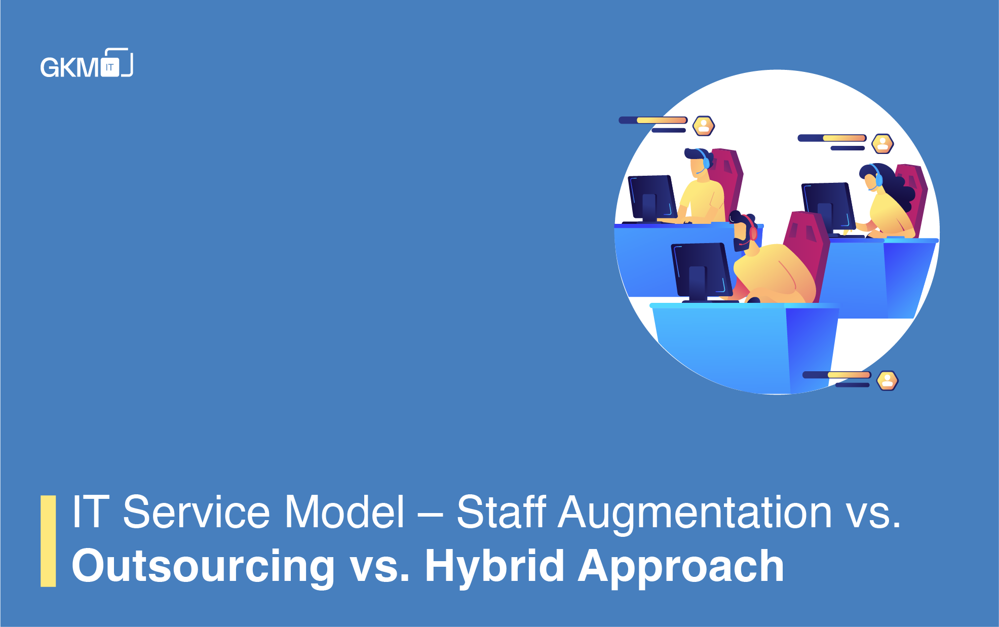 IT Service Model – Staff Augmentation vs. Outsourcing vs. Hybrid Approach