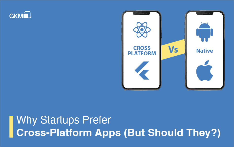 Native vs Cross-Platform Mobile Development: Which One Fits Your App Strategy?