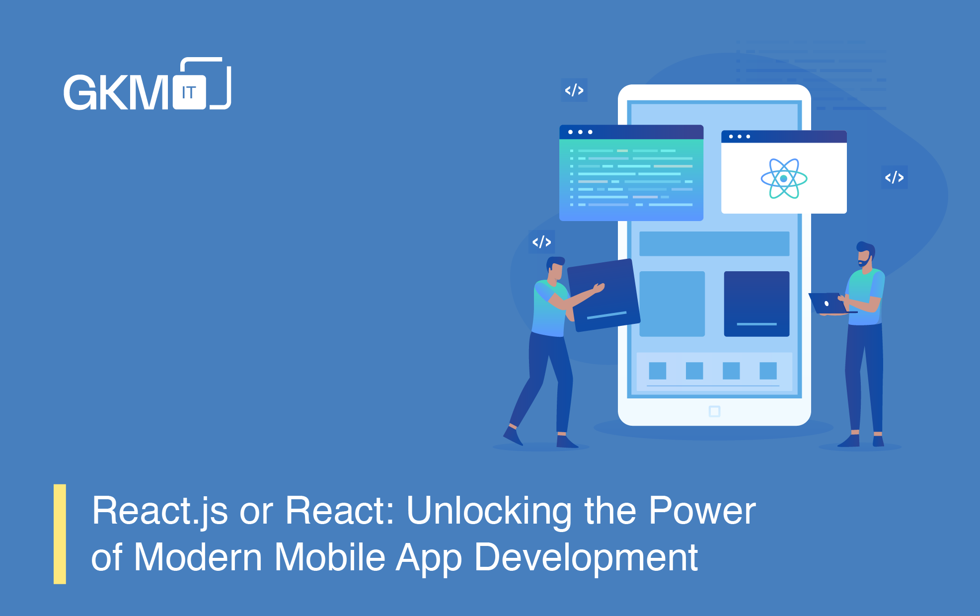 Unlocking the Power of Modern Mobile App Development with React.js or React