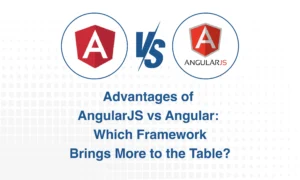Advantages of AngularJS vs Angular